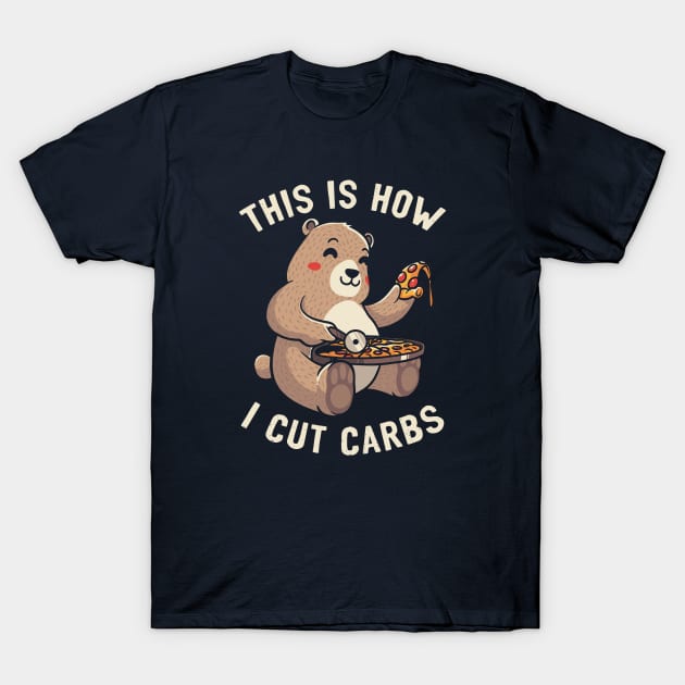 This Is How I Cut My Carbs - Funny Pizza Bear Gift T-Shirt by eduely